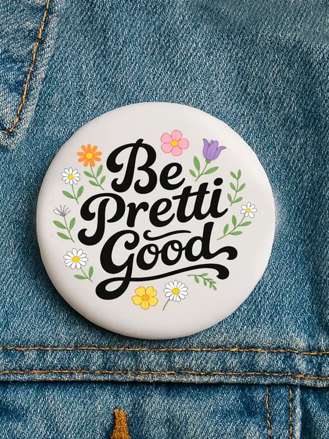 BE PRETTI GOOD Badge
