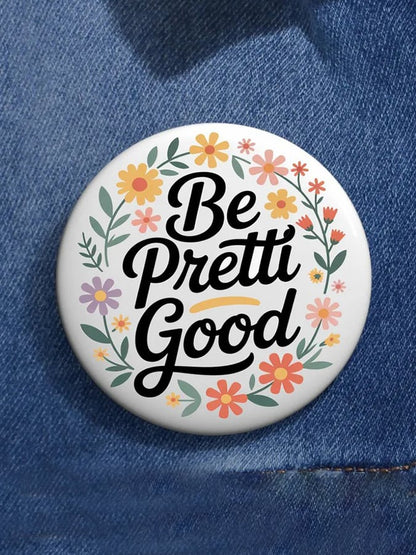 BE PRETTI GOOD Badge