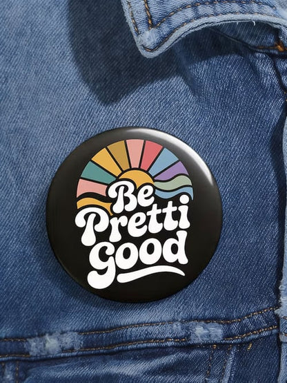 BE PRETTI GOOD Badge